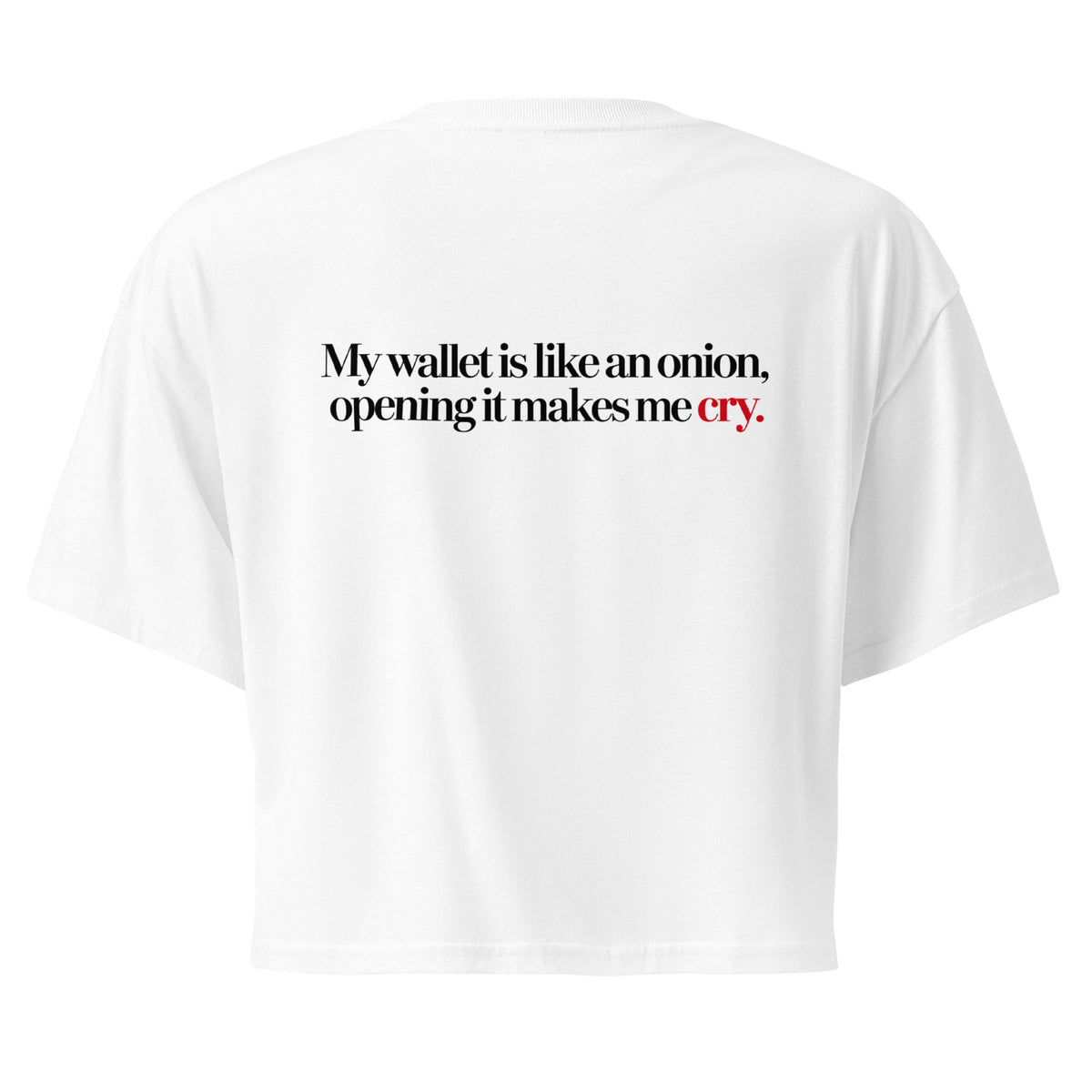 T-shirt Cropped "My Wallet Is Like An Onion", cor branca, costas